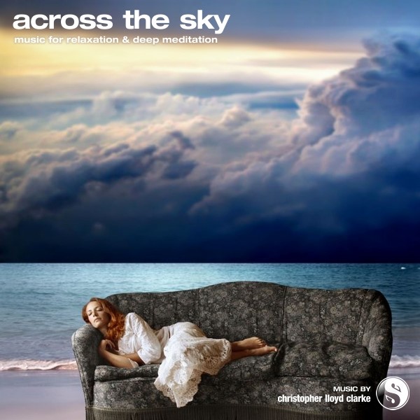 Across the Sky - Meditation Music by Christopher Lloyd Clarke